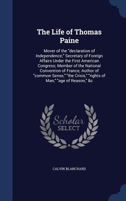 The Life of Thomas Paine: Mover of the "declara... 1298924685 Book Cover