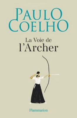 La Voie de l'Archer (French Edition) [French] 2081494469 Book Cover