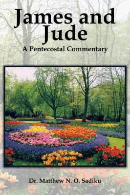 James and Jude: A Pentecostal Commentary 1466983973 Book Cover