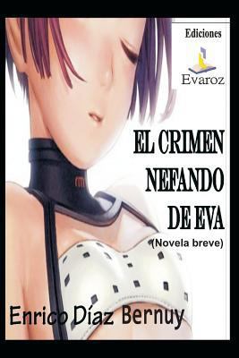 El crimen nefando de Eva [Spanish] 1499203594 Book Cover