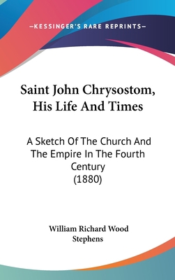 Saint John Chrysostom, His Life and Times: A Sk... 1104584115 Book Cover