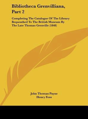 Bibliotheca Grenvilliana, Part 2: Completing th... 1161770461 Book Cover