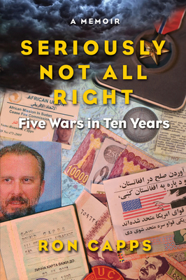 Seriously Not All Right: Five Wars in Ten Years 1943156123 Book Cover