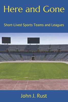 Here and Gone: Short-Lived Sports Teams and Lea... 1723761753 Book Cover