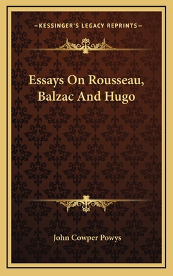 Essays On Rousseau, Balzac And Hugo 1168840228 Book Cover