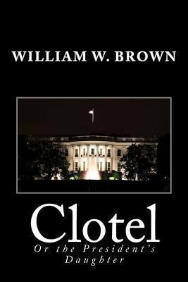 Clotel: Or the President's Daughter 1481829173 Book Cover