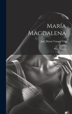 María Magdalena: Novela lírica [Spanish] 1019395869 Book Cover