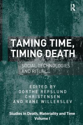 Taming Time, Timing Death: Social Technologies ... 1138253529 Book Cover