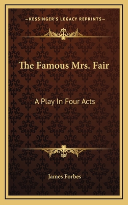 The Famous Mrs. Fair: A Play in Four Acts 1163829625 Book Cover