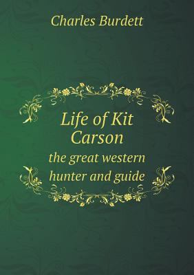 Life of Kit Carson the great western hunter and... 5518837917 Book Cover