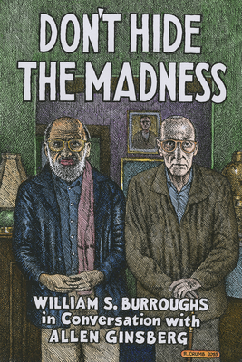 Don't Hide the Madness: William S. Burroughs in... 1941110703 Book Cover