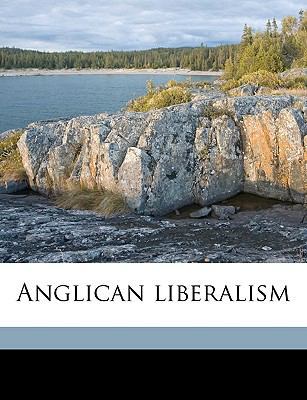 Anglican Liberalism 1149253533 Book Cover