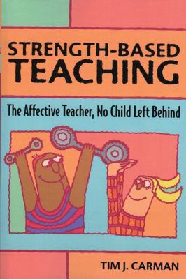 Strength-Based Teaching: The Affective Teacher,... 1578861780 Book Cover