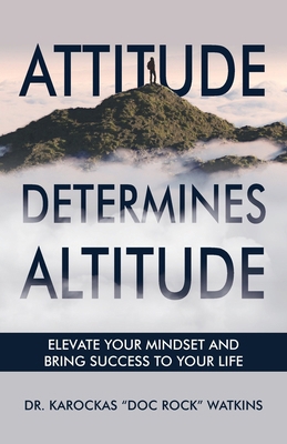 Attitude Determines Altitude: Elevate Your Mind... B0CYPWS9NY Book Cover