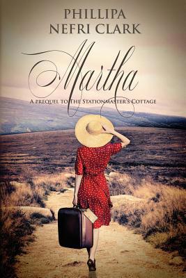 Martha: A prequel to The Stationmaster's Cottage 0648552993 Book Cover