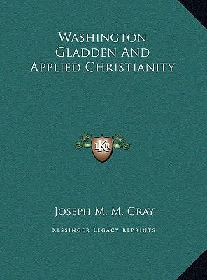 Washington Gladden And Applied Christianity 1169507115 Book Cover