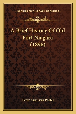 A Brief History Of Old Fort Niagara (1896) 1164151711 Book Cover