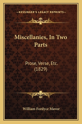 Miscellanies, In Two Parts: Prose, Verse, Etc. ... 1167024605 Book Cover