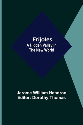Frijoles: A Hidden Valley in the New World 9356311811 Book Cover