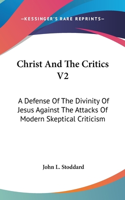 Christ And The Critics V2: A Defense Of The Div... 1436675669 Book Cover
