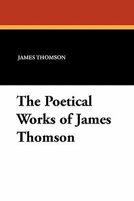 The Poetical Works of James Thomson 1434424421 Book Cover