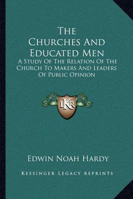 The Churches And Educated Men: A Study Of The R... 1163238708 Book Cover