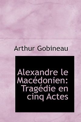 Alexandre Le Macedonien: Tragedie En Cinq Actes 1103998390 Book Cover