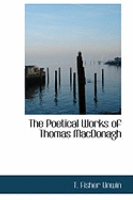 The Poetical Works of Thomas MacDonagh 1110577060 Book Cover