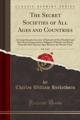 The Secret Societies of All Ages and Countries,... 1330293762 Book Cover