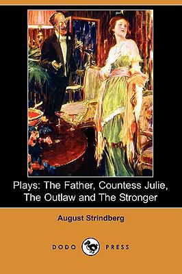 Plays: The Father, Countess Julie, the Outlaw a... 1409937240 Book Cover