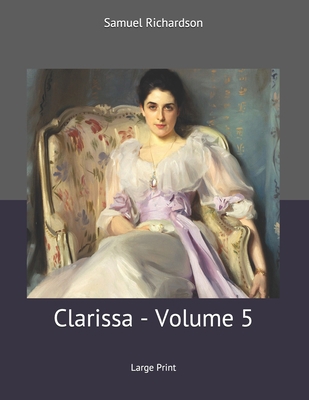 Clarissa - Volume 5: Large Print 1707021120 Book Cover