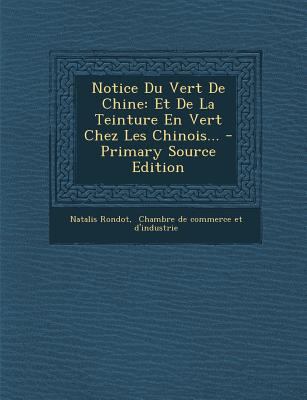 Notice Du Vert de Chine: Et de La Teinture En V... [French] 1294106813 Book Cover