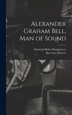 Alexander Graham Bell, Man of Sound 1014184681 Book Cover