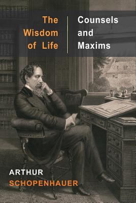 The Wisdom of Life and Counsels and Maxims 1684222680 Book Cover