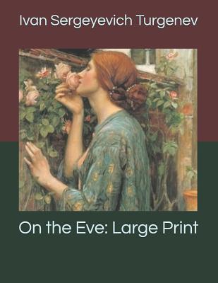 On the Eve: Large Print 1074581954 Book Cover