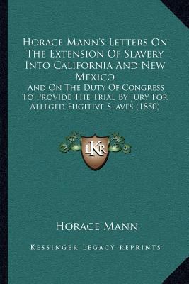Horace Mann's Letters On The Extension Of Slave... 1163877735 Book Cover