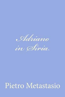 Adriano in Siria [Italian] 1479389137 Book Cover