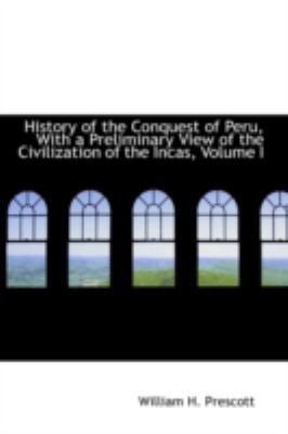 History of the Conquest of Peru, with a Prelimi... 055963255X Book Cover