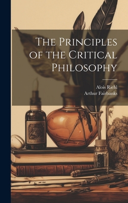 The Principles of the Critical Philosophy 1019770899 Book Cover