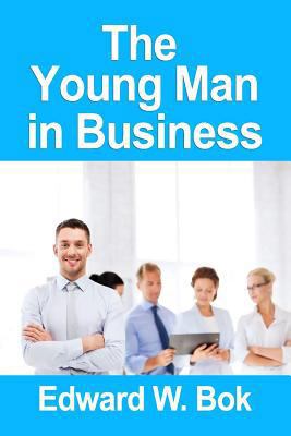 [ The Young Man in Business By Bok, Edward Will... 1530151813 Book Cover