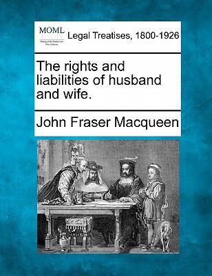 The rights and liabilities of husband and wife. 1240080794 Book Cover