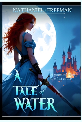 A Tale of water: A guarded heart is a lost cause B0FJ1ZX1QQ Book Cover