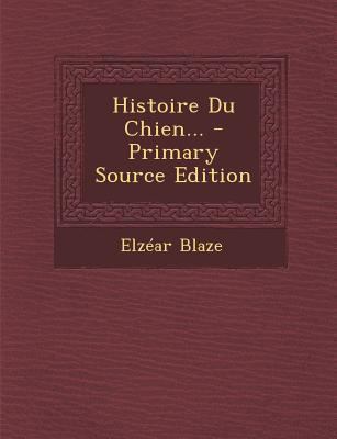 Histoire Du Chien... [French] 1293106496 Book Cover