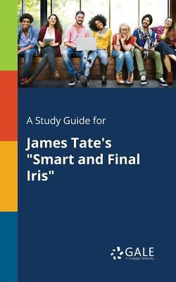 A Study Guide for James Tate's "Smart and Final... 1375388126 Book Cover