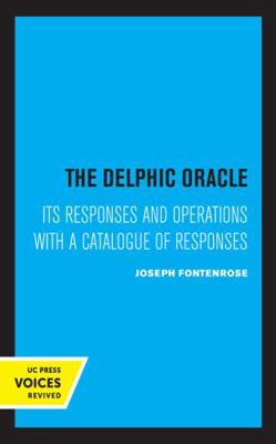 The Delphic Oracle: Its Responses and Operation... 0520331303 Book Cover