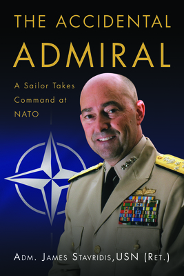 The Accidental Admiral: A Sailor Takes Command ... 1612517048 Book Cover