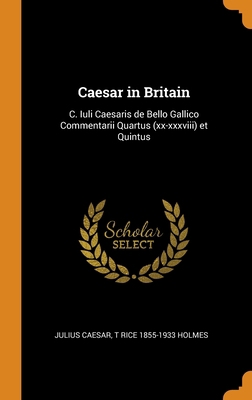 Caesar in Britain: C. Iuli Caesaris de Bello Ga... 034458741X Book Cover
