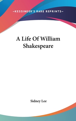 A Life Of William Shakespeare 0548151261 Book Cover