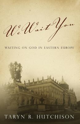 We Wait You: Waiting on God in Eastern Europe 1632690926 Book Cover
