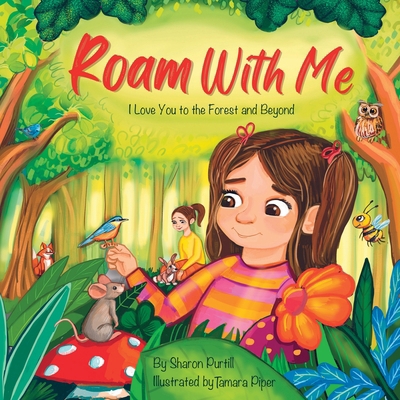 Roam With Me: I Love You to the Forest and Beyo... 1990469523 Book Cover